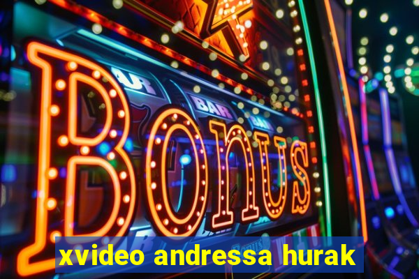 xvideo andressa hurak